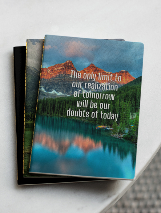 The Only Limit To Our Realization Of Tommorow Will Be Our Doubts Of Today: Positive Affirmation Motivational And Inspirational Notebook