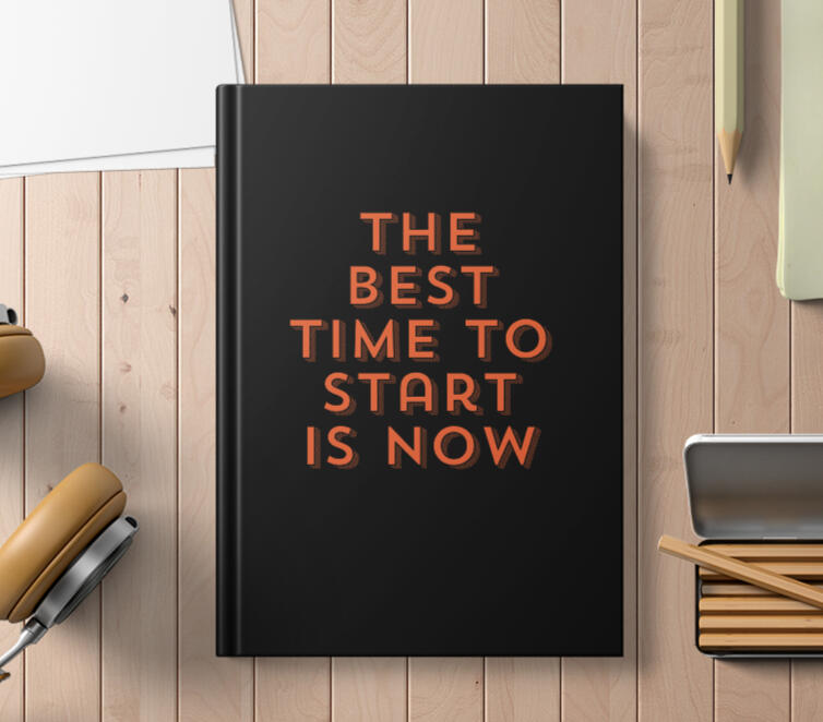 The Best Time To Start Is Now: Positive Affirmation Motivational And Inspirational Notebook